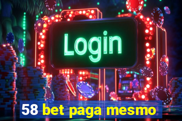 58 bet paga mesmo